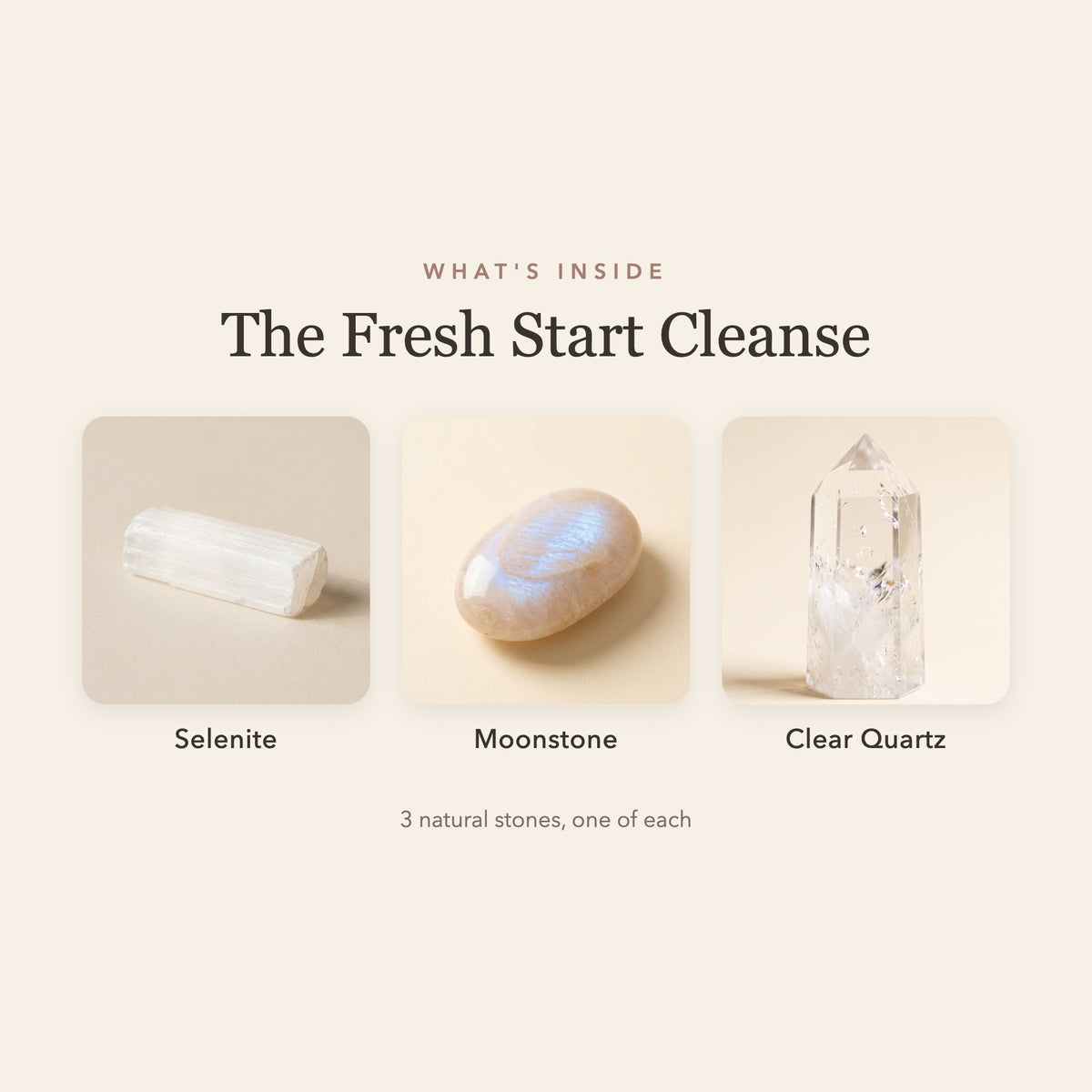 What's inside The Fresh Start Cleanse: selenite, moonstone and clear quartz